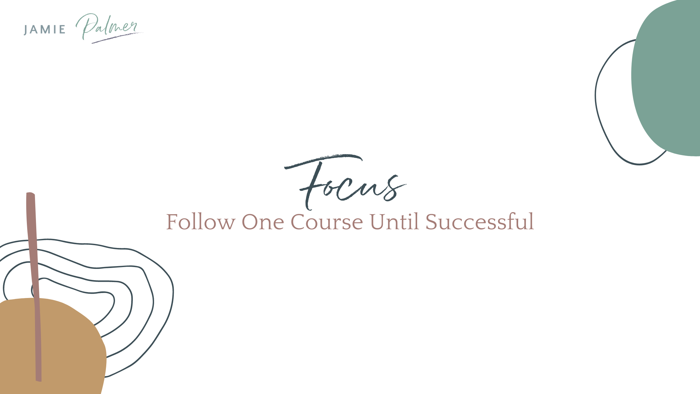 Focus follow one course until successful