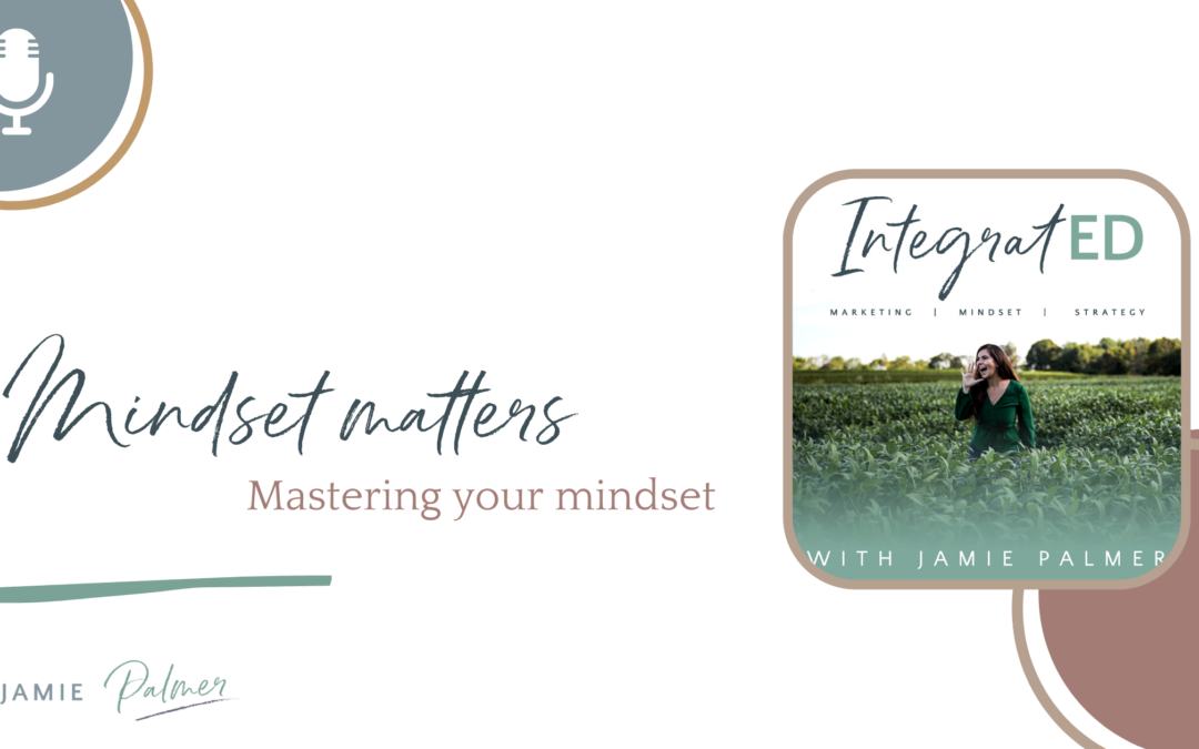 Mindset matters – mastering your mindset