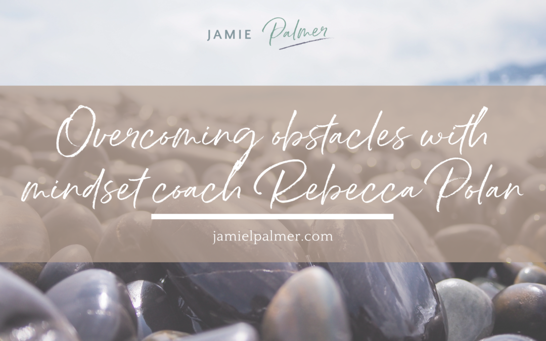 Overcoming obstacles with Rebecca Polan