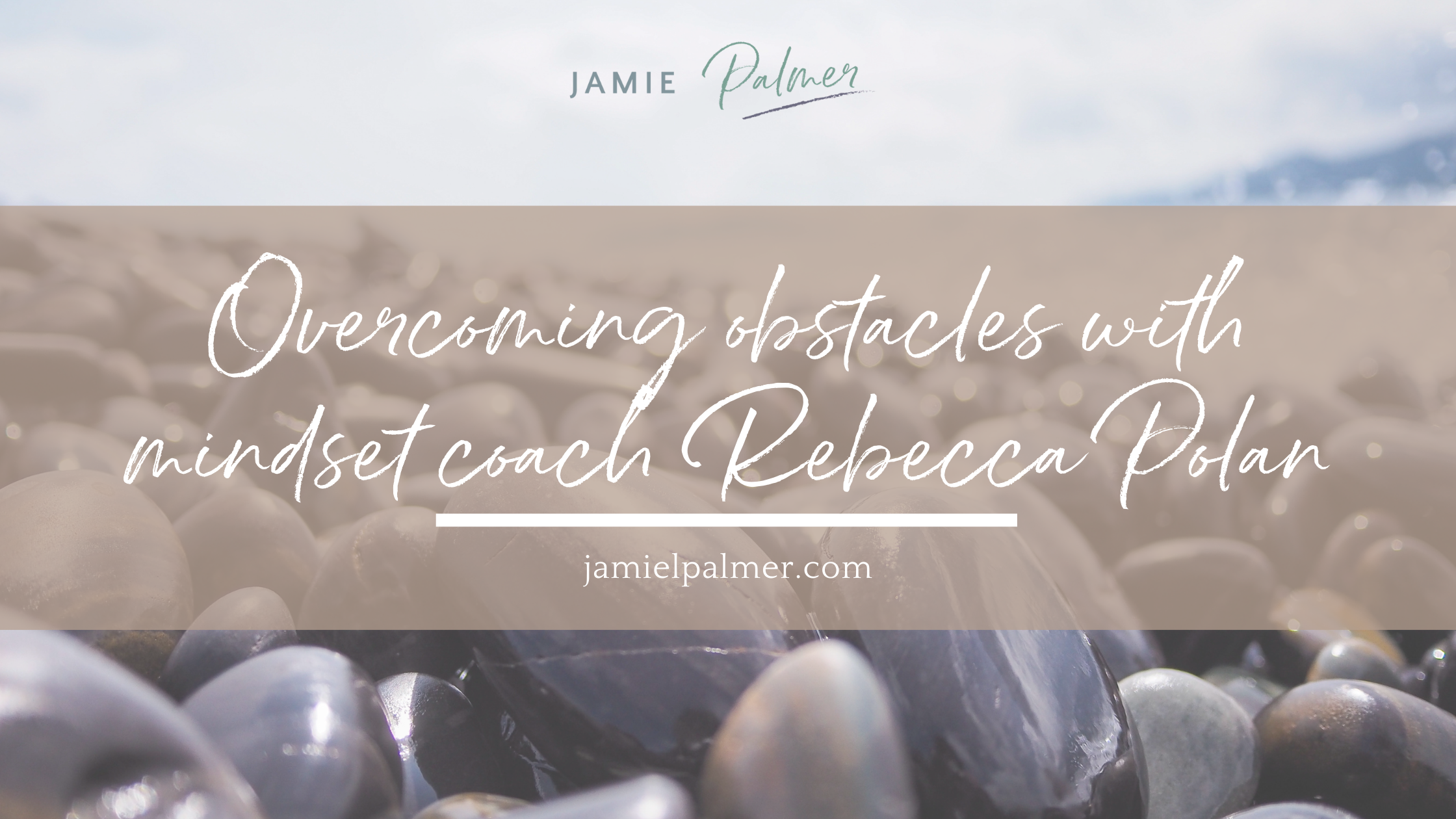 overcoming obstacles with mindset coach Rebecca Polan