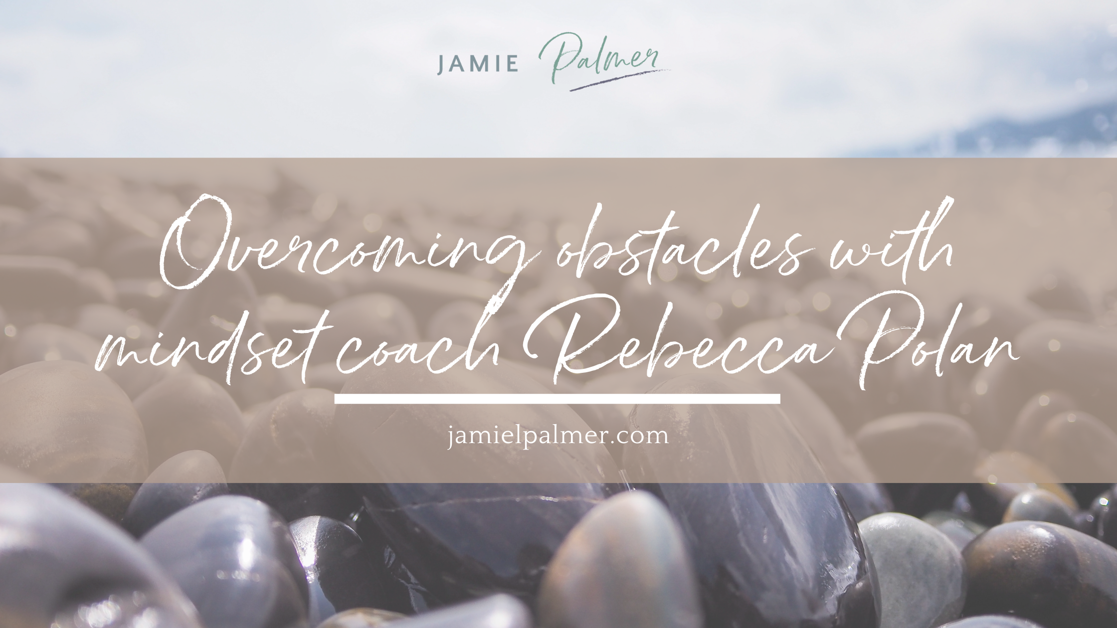 overcoming obstacles with mindset coach Rebecca Polan overcoming obstacles with mindset coach Rebecca Polan