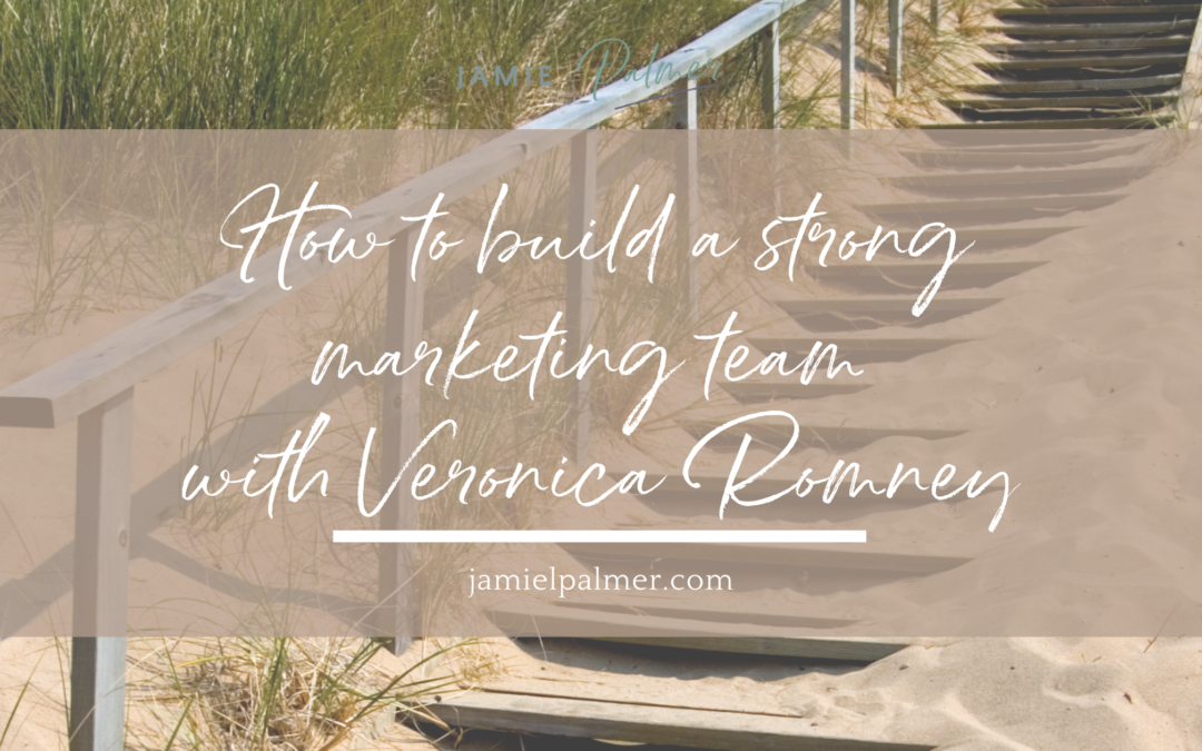 How to build a strong marketing team with Veronica Romney