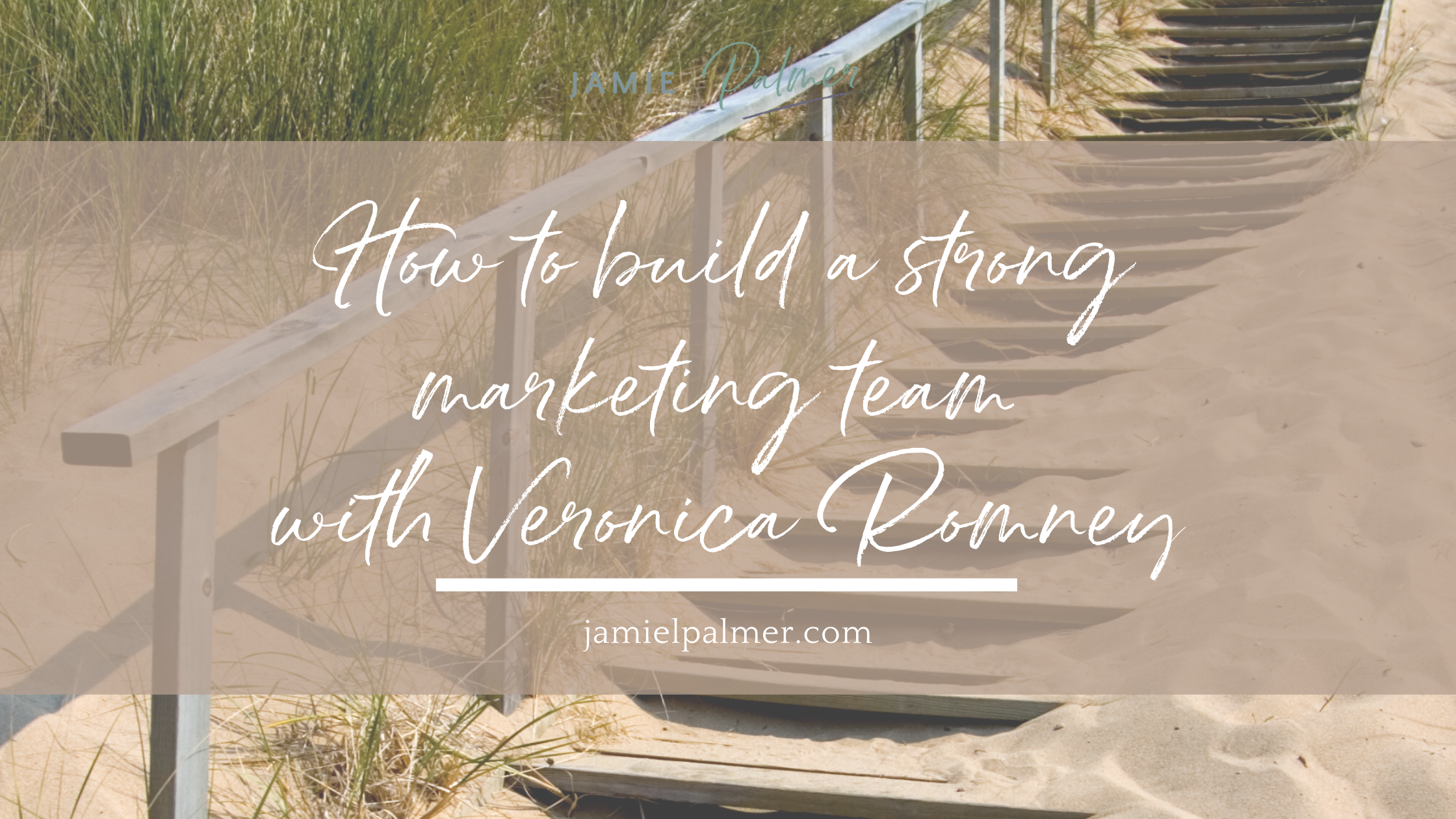 How to build a strong marketing team with Veronica Romney How to build a strong marketing team