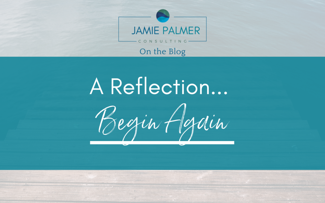 Begin Again – A Reflection on Letting Go