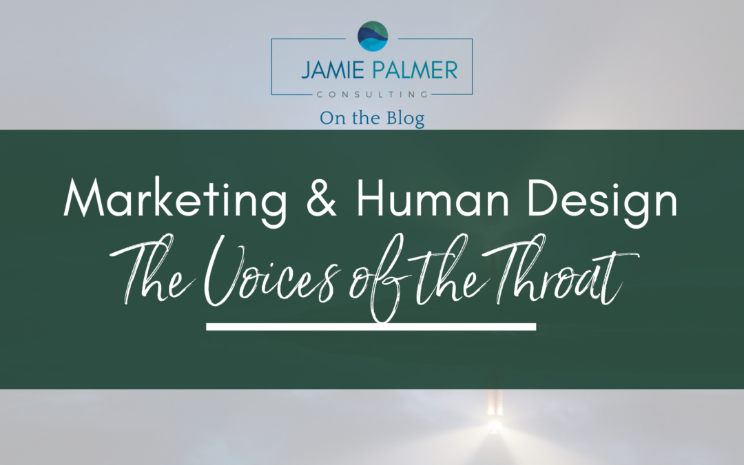 Human Design Marketing – The Voices of the Throat Center