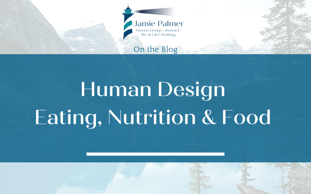 Nutrition, Food, Eating & Human Design