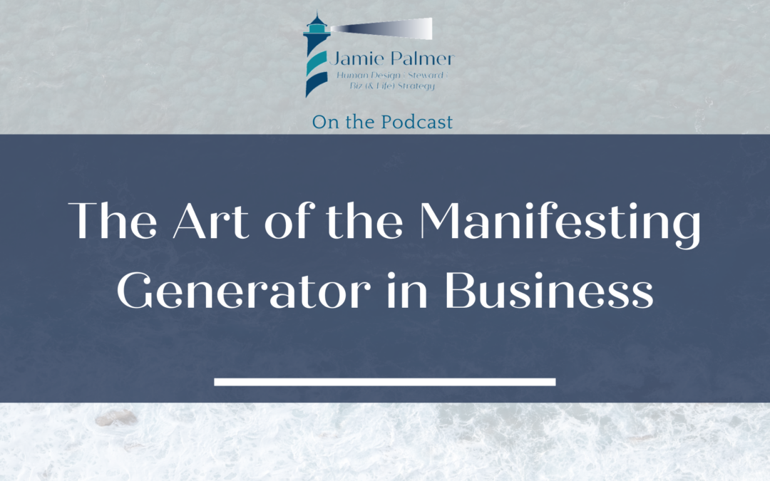 The Art of the Manifesting Generator in Business