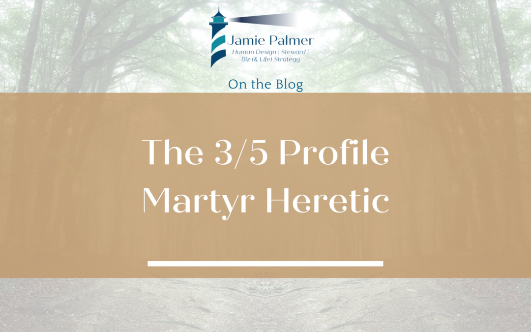 The 3/5 Martyr Heretic Profile in Human Design Explained