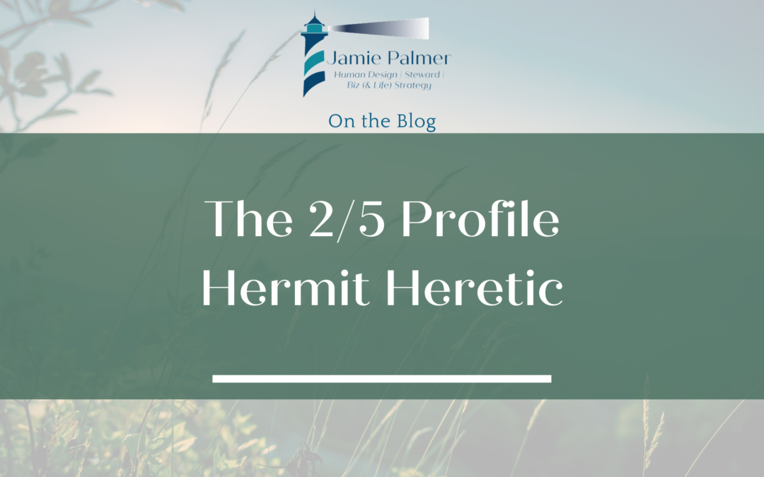 The 2/5  Hermit Heretic Profile in Human Design Explained
