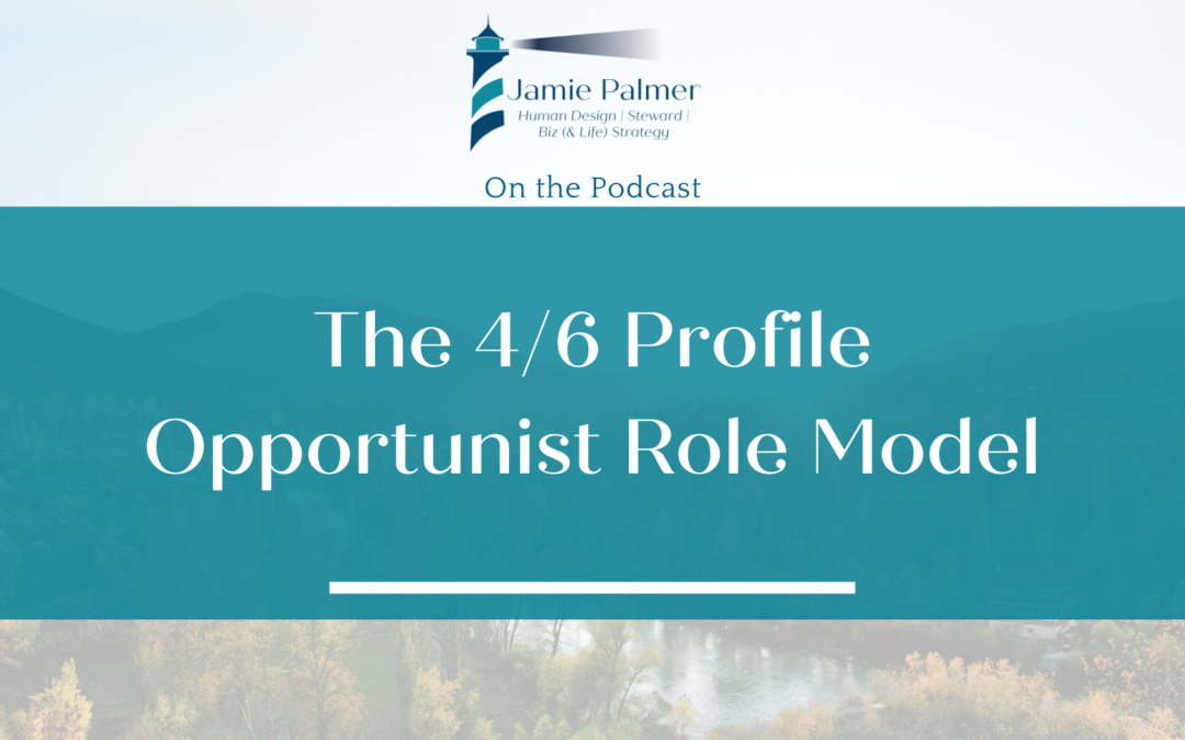 The 4/6 Opportunist Role Model Profile in Human Design Explained