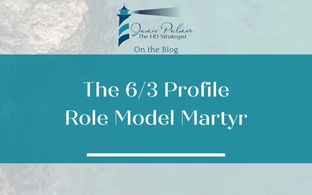 The 6/3 Role Model Martyr Profile in Human Design Explained