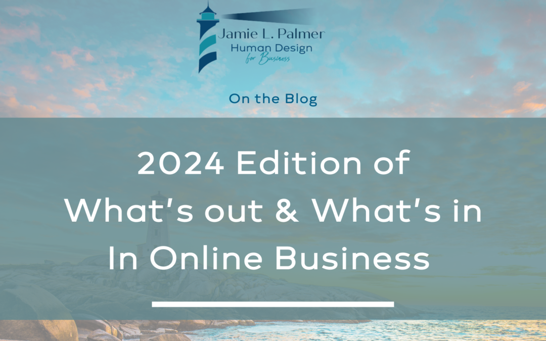 2024 Edition of What’s OUT & What’s IN – in the online world.