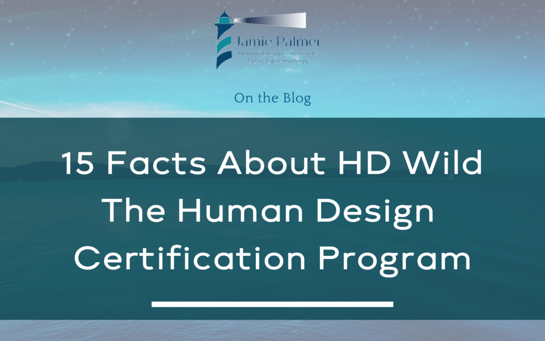 15 Facts About HD Wild – Human Design Certification Program