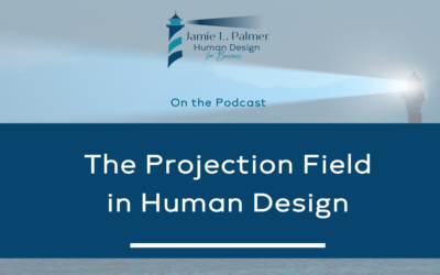 The Projection Field in Human Design – Living Life as a Second Line or Fifth Line Profile