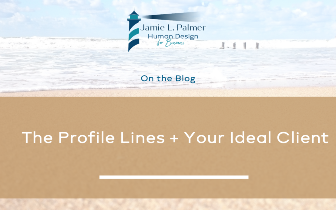 The Human Design Profile Lines + Your Ideal Client