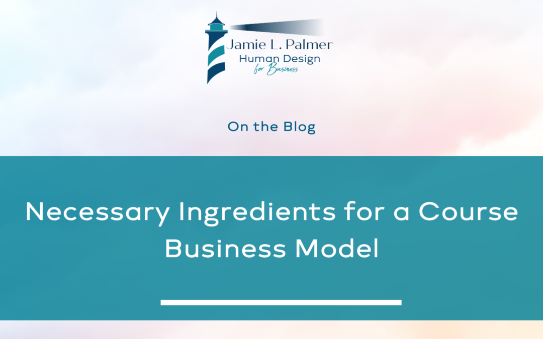 The Necessary Ingredients for A Course, Group or Leveraged Business Model