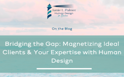 Bridging the Gap: Magnetizing Ideal Clients & Your Expertise with Human Design