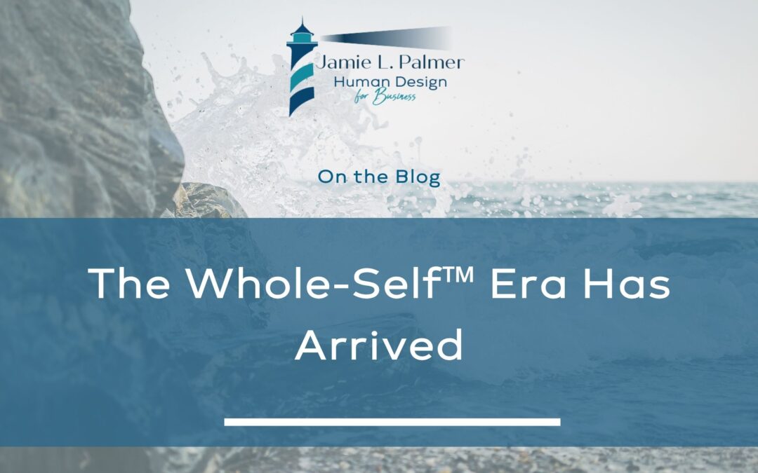 The Whole-Self™ Era Has Arrived