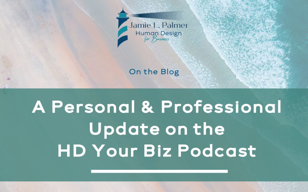 A Personal & Professional Update on the HD Your Biz Podcast