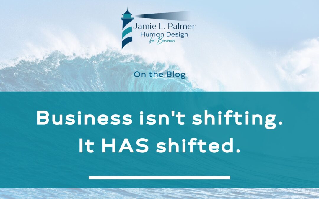 Business Isn’t Shifting. It HAS Shifted.