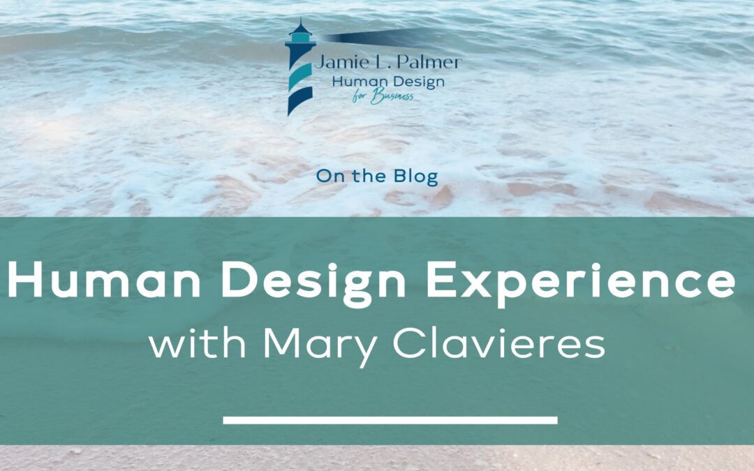 Human Design Experience with Mary Clavieres