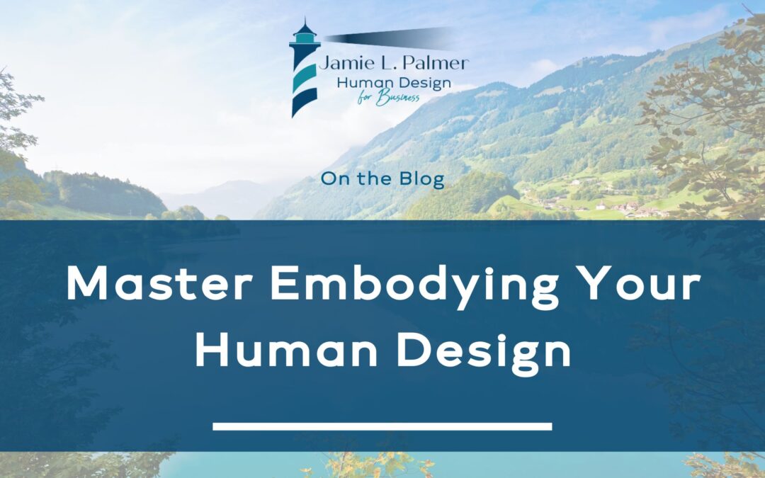 Master Embodying Your Human Design