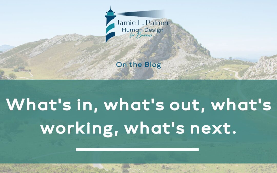 What’s in, what’s out, what’s working, what’s next.