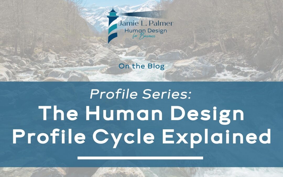 The Human Design Profile Cycle Explained